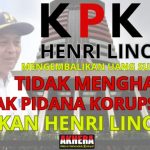 Akhera : ada apa dengan Kpk Henri Lincoln kembalikan uang suap 2,94 M bebas dari jeratan hukum