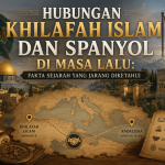 “Hubungan Khilafah Islam Dan Spanyol Di Masa Lalu : Fakta Sejarah Yang Jarang Diketahui”